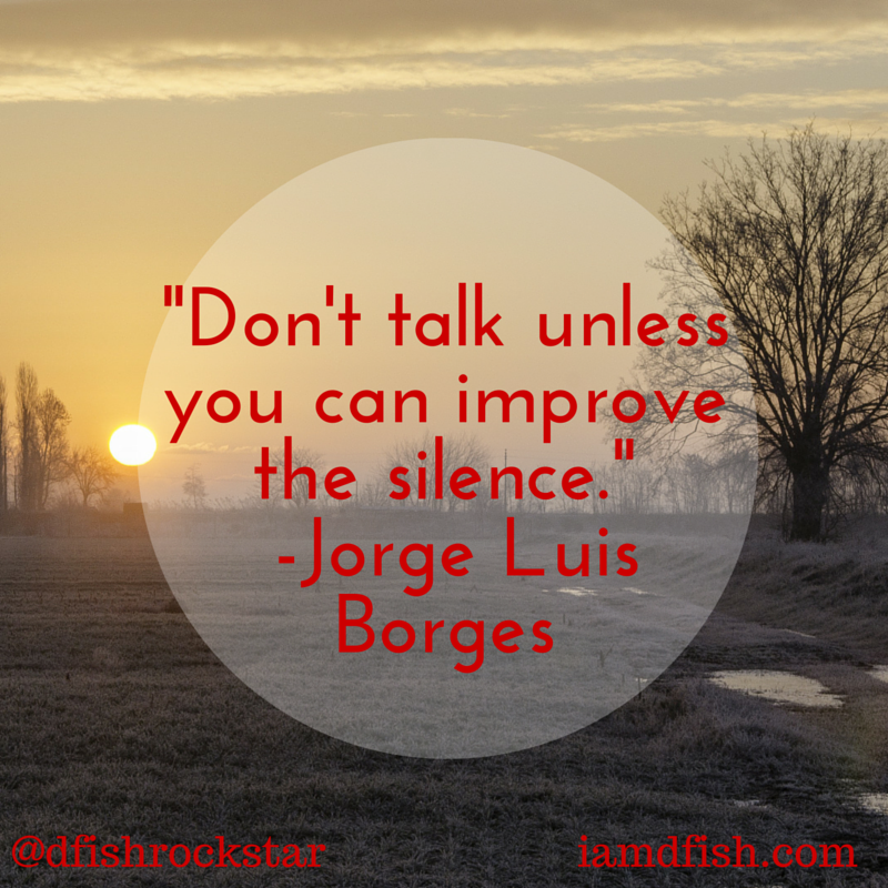Jorge Lui Borges Quote - Silence