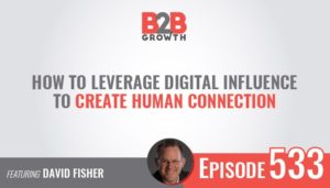 How to Leverage Digital Influence to Create Human Connection with James Carbary on the B2b Growth Show