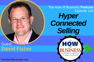 Hyper-Connected Selling with Henry Lopez on the How of Business Podcast