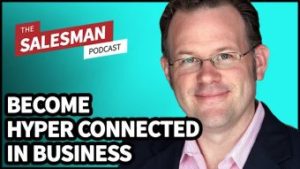 Talking Hyper-Connected Selling with Will Barron on the Salesman Podcast